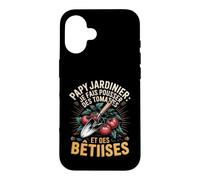Je Fais Pousser des Tomates Et des Bêtises Coque pour iPhone 16