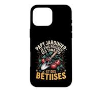 Je Fais Pousser des Tomates Et des Bêtises Coque pour iPhone 16 Pro Max