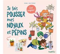 Je fais pousser mes noyaux et pépins, c'est magique ! - Céline - I Do It Myself - Rusti Kid - broché - Document jeunesse