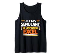 Je Fais Semblant de Comprendre Excel Humour Débardeur