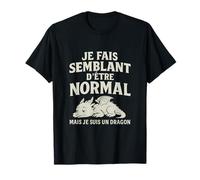 Je fais semblant d'être normal - mais je suis un dragon T-Shirt
