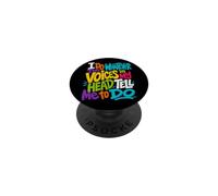 Je Fais Tout ce Que Les Voix dans ma tête me Disent de Faire (Sarcastique) PopSockets PopGrip Adhésif