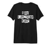 Je Fais Tout correctement T-Shirt Haut de Gamme
