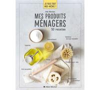 Je fais tout moi-même - Mes produits ménagers - Inès Moreau - Albin Michel - broché - Guide