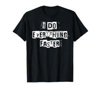 Je Fais Tout Plus Vite T-Shirt
