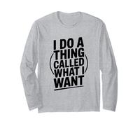 Je Fais Une Chose Qui s'appelle What I Want Funny Saying Manche Longue