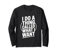 Je Fais Une Chose Qui s'appelle What I Want Funny Saying Manche Longue