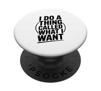 Je Fais Une Chose Qui s'appelle What I Want Funny Saying PopSockets PopGrip Adhésif