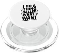 Je Fais Une Chose Qui s'appelle What I Want Funny Saying PopSockets PopGrip pour MagSafe