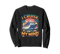 Je Fais Une croisière pour ne Pas Perdre la tête. Vacances en croisière Sweatshirt