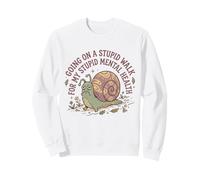 Je Fais Une Promenade Stupide pour Mon Stupide Cerveau et santé mentale Snail 3 Sweatshirt