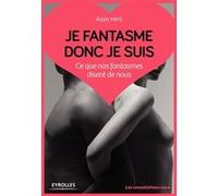 Je fantasme donc je suis Alain Héril (Auteur)