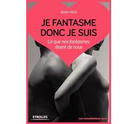 Je fantasme donc je suis Alain Héril (Auteur)