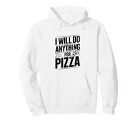 Je Ferai Tout pour Les Amateurs de Pizza | Funny Foodie Sweat à Capuche