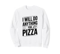 Je Ferai Tout pour Les Amateurs de Pizza | Funny Foodie Sweatshirt