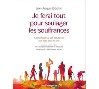 Je ferai tout pour soulager les souffrances - Chroniques d'un médecin sur des fins de vie