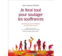 Je ferai tout pour soulager les souffrances Chroniques d'un médecin sur des fins de vie - Jean-Jacques Erbstein - Les Passageres - broché - Essai