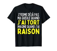 Je Ferme Jamais Ma Gueule Homme Râleur Humour Femme Râleuse T-Shirt