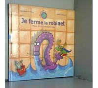 Je ferme le robinet : Pour économiser l'eau