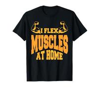 Je Fléchis Mes Muscles Chez Moi Humour Sport T-Shirt