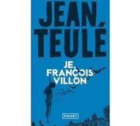 Je, François Villon Jean Teulé (Auteur)