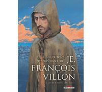 Je, François Villon T03: Je crie à toutes gens merci
