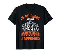 Je Gagne Ou J'apprends Échecs T-Shirt