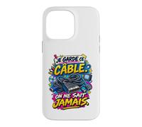 Je Garde Ce Câble on Ne Sait Jamais Humour Technologie Coque pour iPhone 14 Pro Max
