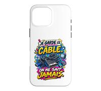 Je Garde Ce Câble on Ne Sait Jamais Humour Technologie Coque pour iPhone 16 Pro Max