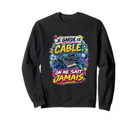 Je Garde Ce Câble on Ne Sait Jamais Humour Technologie Sweatshirt