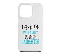 Je Garde la Forme avec Une Dose Quotidienne de Rire Coque pour iPhone 13 Pro