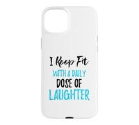 Je Garde la Forme avec Une Dose Quotidienne de Rire Coque pour iPhone 15 Plus
