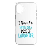 Je Garde la Forme avec Une Dose Quotidienne de Rire Coque pour iPhone 16 Plus