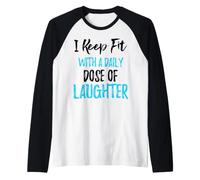 Je Garde la Forme avec Une Dose Quotidienne de Rire Manche Raglan