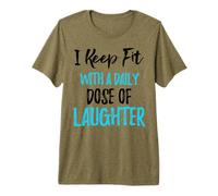 Je Garde la Forme avec Une Dose Quotidienne de Rire T-Shirt Haut de Gamme