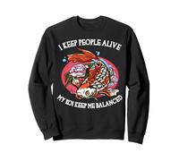 Je Garde Les Gens en Vie, Mes koï, Gardez-Moi en équilibre, Docteur drôle Sweatshirt
