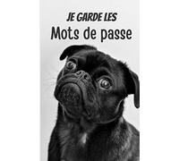 Je garde les mots de passe: un cahier avec un chien de garde pour noter en sécurité ses adresses de sites internet et ses mots de passes. cadeau idéal ... . 104 pages rangées par ordre alphabétique
