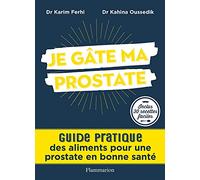Je gâte ma prostate Kahina Oussedik (Auteur), Karim Ferhi (Auteur)