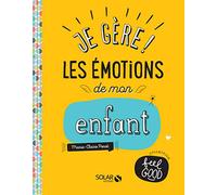 Je gère ! Les émotions de mon enfant