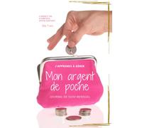 Je gère mon argent de poche. Carnet de comptes pour les enfants à partir de 6 ans: apprendre à gérer son argent soi-même/ Carnet à remplir mensuellement: idée cadeau pour apprendre l'épargne