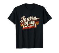 Je gère Plus ou Moins Cadeau Homme Humour Original Drole T-Shirt