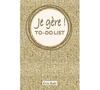 Je gère - To-Do List: Carnet de listes à cocher, Gestion des tâches quotidiennes, Checklist des choses à faire, avec citations motivantes, pour les ... les multi-potentiels et les perfectionnistes