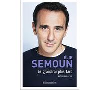 Elie Semoun – Je grandirai plus tard – Autobiographie – Broché