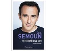 Je grandirai plus tard Elie Semoun (Auteur), Sophie Brugeille (Auteur)