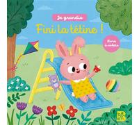 Je grandis - Fini la tétine ! - Collectif - Le Ballon Eds - cartonné - Album jeunesse