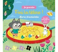Je grandis - Fini la tétine : Livre d'activités Collectif (Auteur)