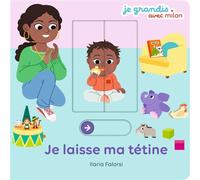 JE GRANDIS - Je laisse ma tétine - Livre animé - Dès 1 an - Anne Blanchard - Milan Eds - cartonné - Document jeunesse