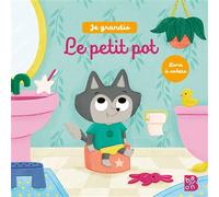 Je grandis - Le petit pot - Collectif - Le Ballon Eds - cartonné - Album jeunesse