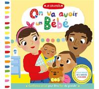 Je grandis - on va avoir un bébé - livre avec flaps, tirette et roue à tourner - premiers apprentissages - pour les bébés dès 1 an
