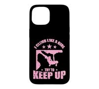 Je grimpe comme Une Fille, j'essaie de Continuer à Faire de l'escalade Coque pour iPhone 15